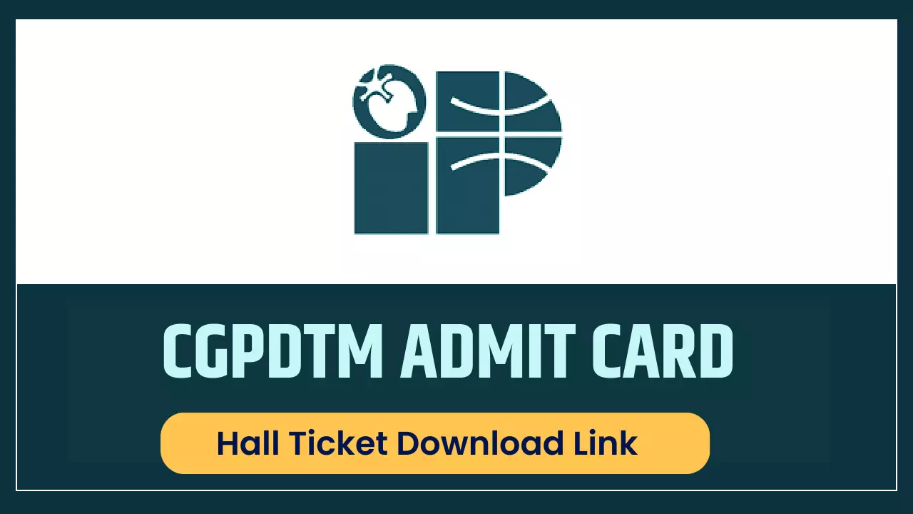 download CGPDTM Admit Card 2023