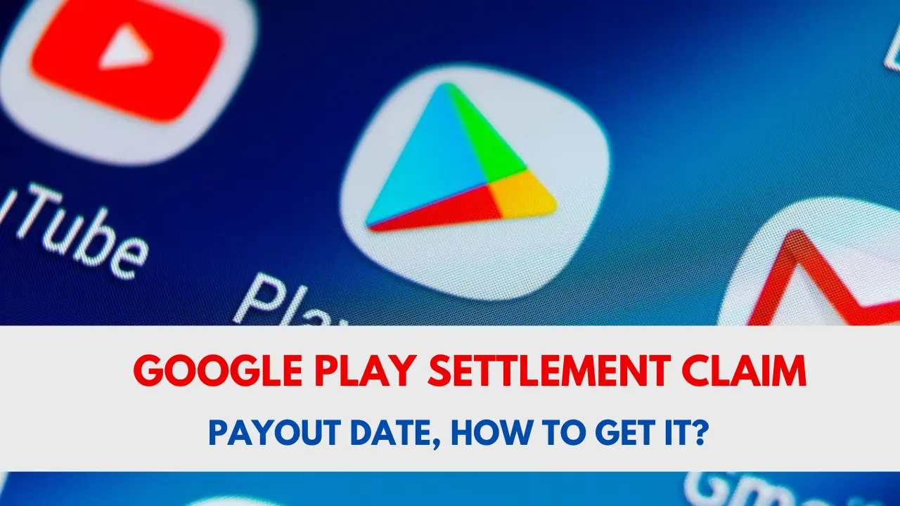 Google Play Settlement Claim payout dates