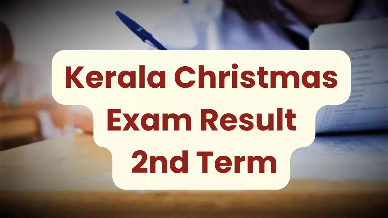 Kerala Christmas Exam Result 2023-24 2nd Term