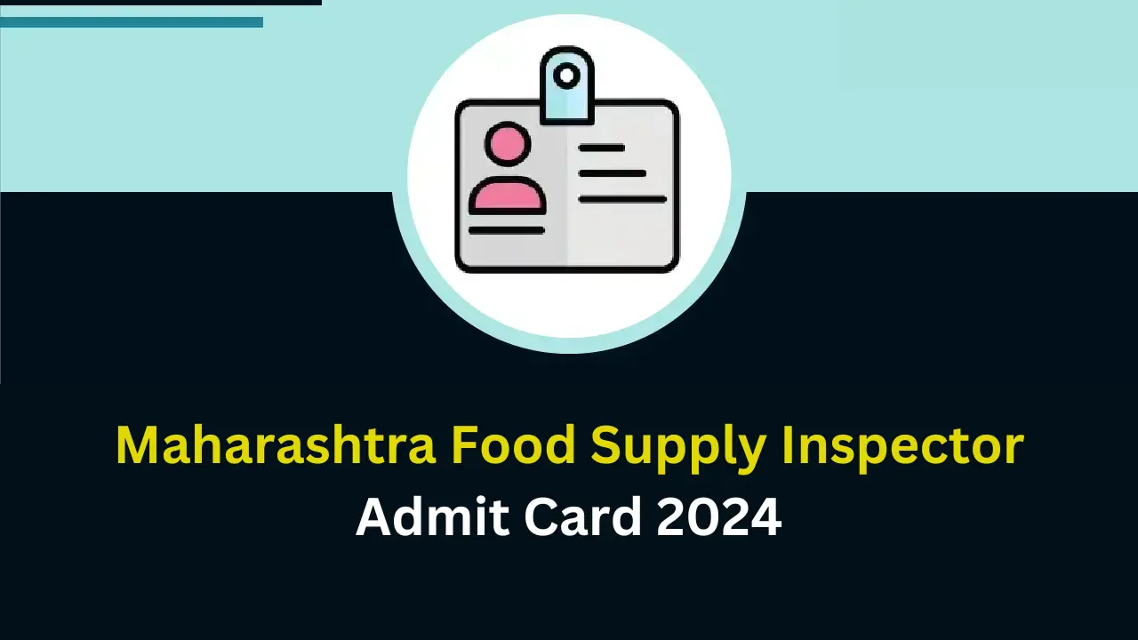 Maha Food Supply Inspector Admit Card 2024 Download
