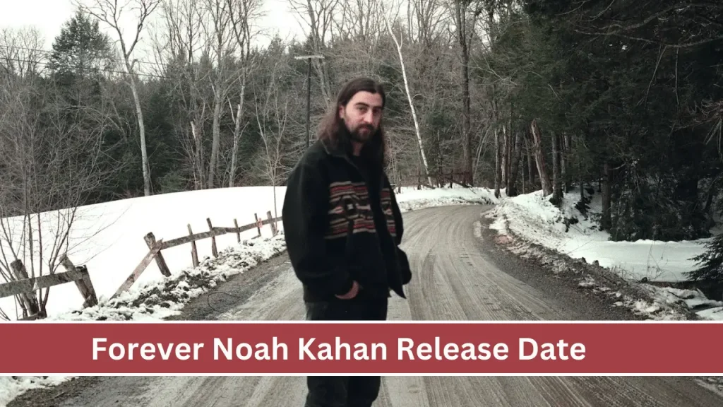Forever Noah Kahan Release Date